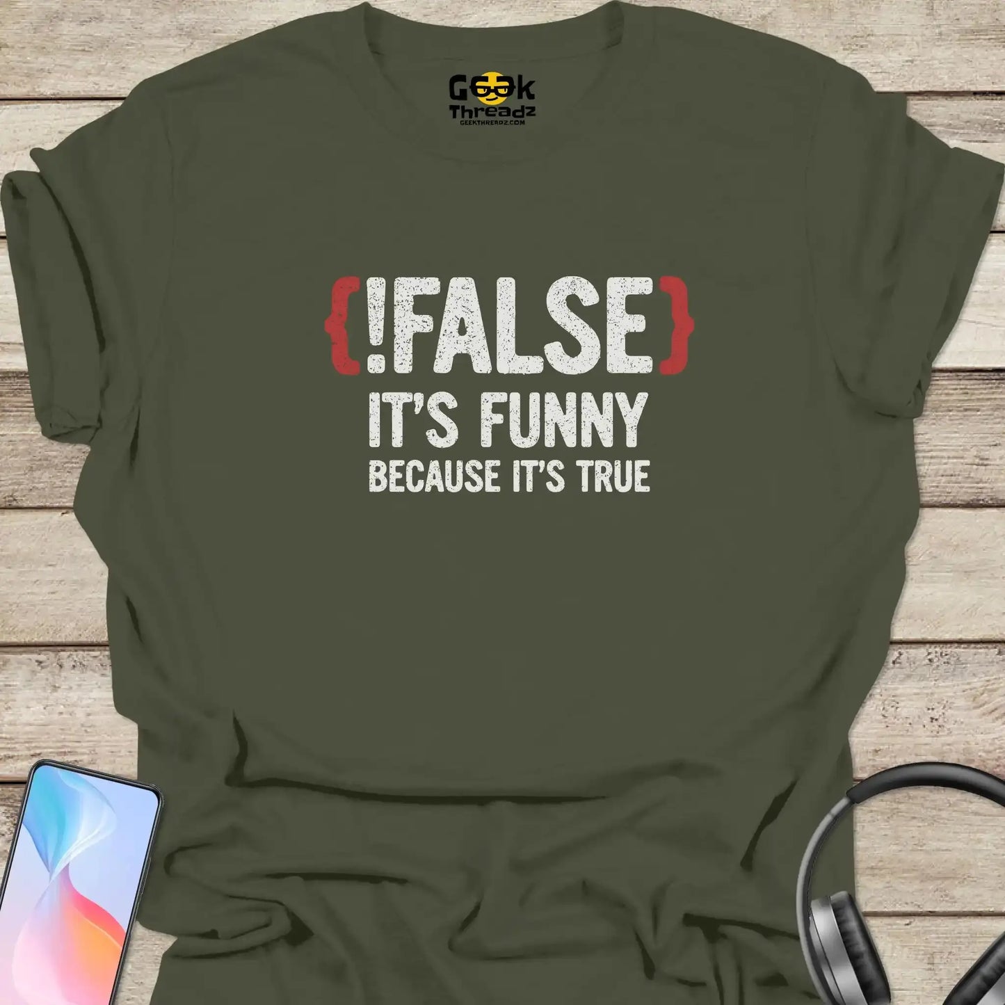 Military Green Not False Because It's True T-shirt