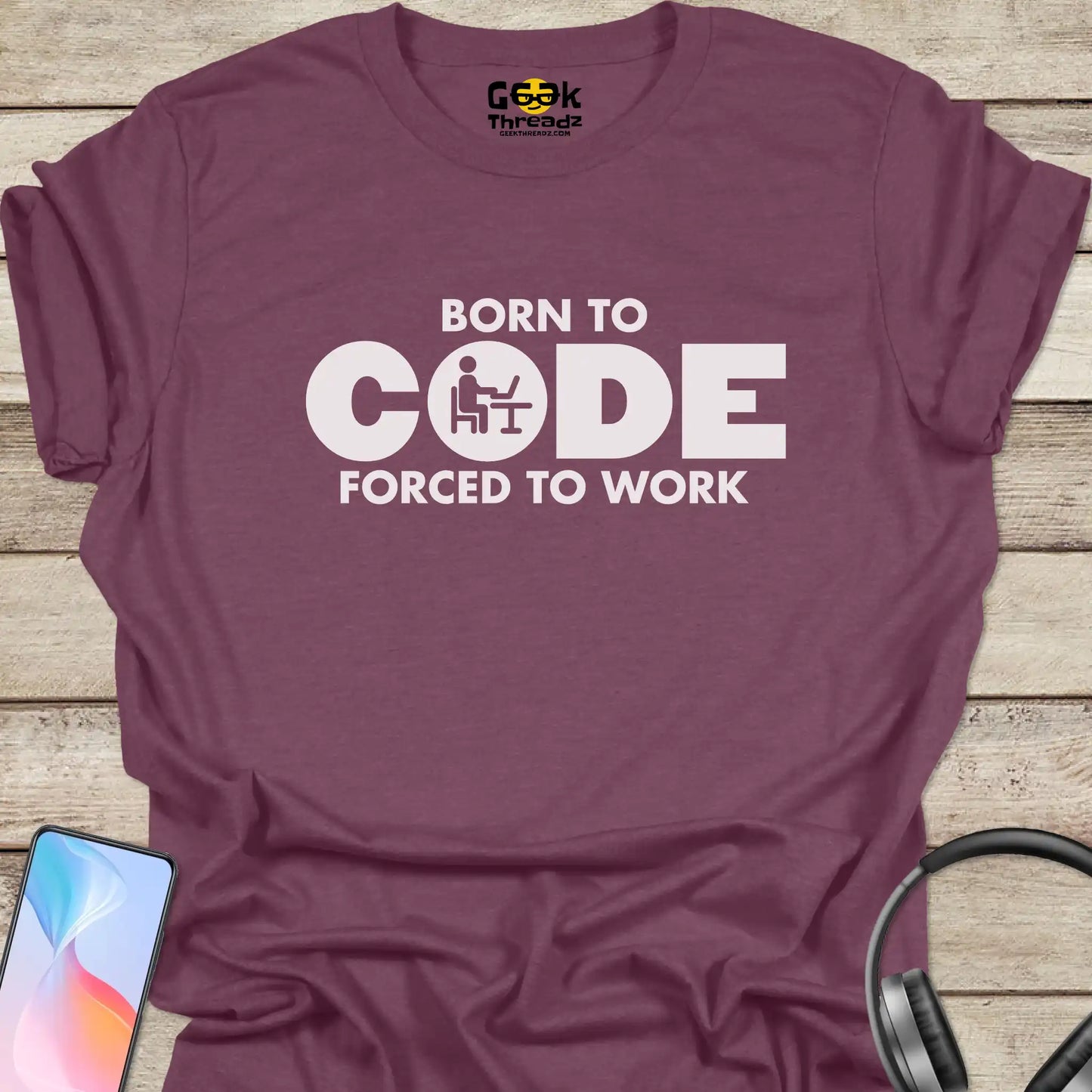 Born to Code Forced to Work T-shirt