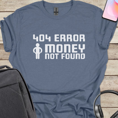 404 Error Money Not Found T-shirt