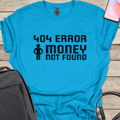 404 Error Money Not Found T-shirt