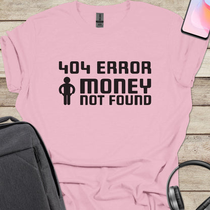 404 Error Money Not Found T-shirt