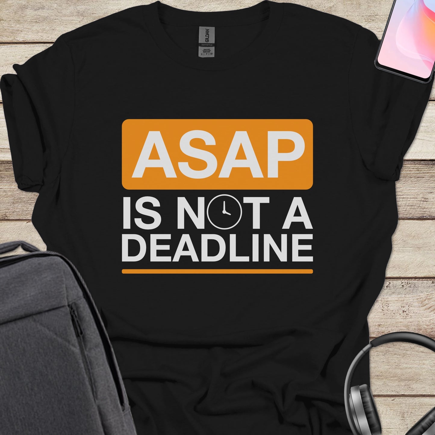 ASAP Is Not A Deadline T-shirt