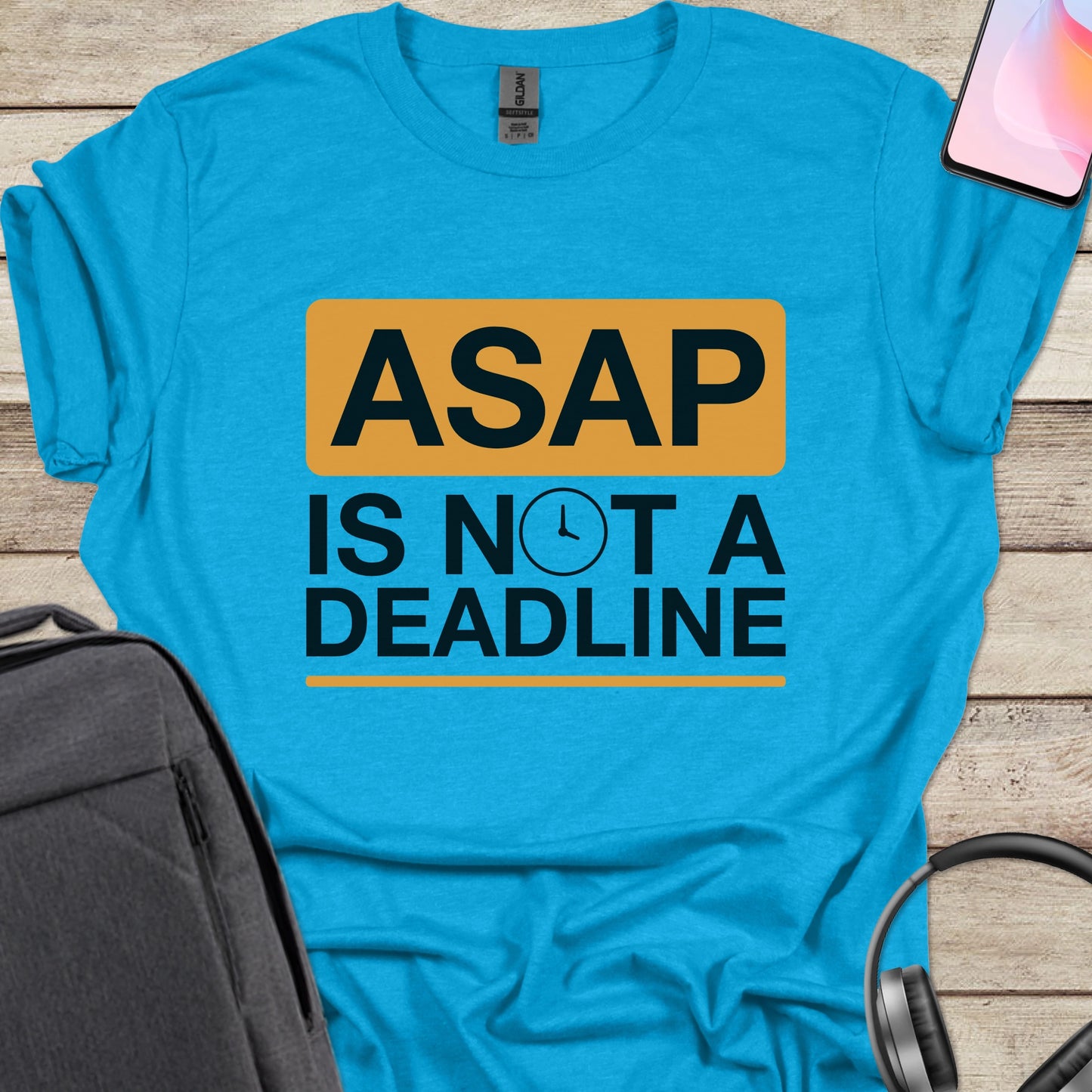 ASAP Is Not A Deadline T-shirt