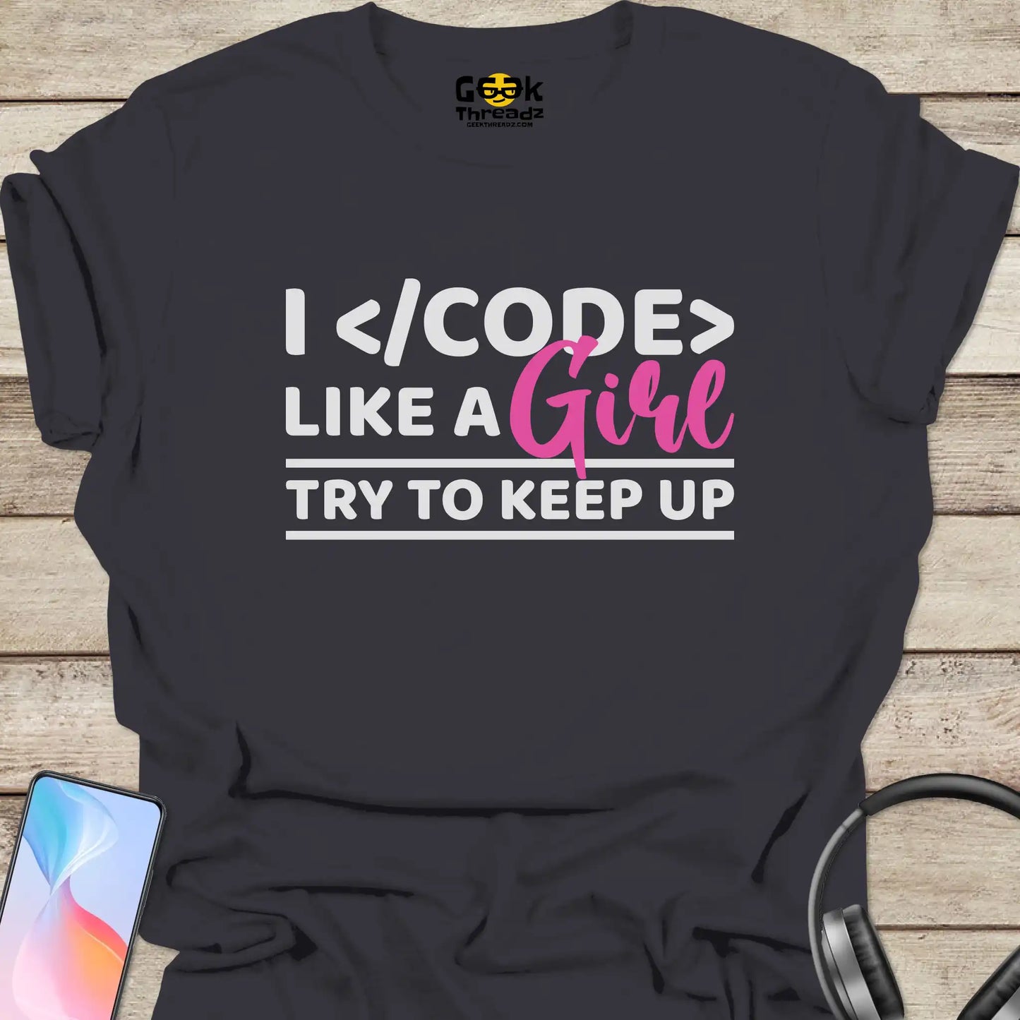 I Code Like A Girl, Try To Keep Up T-shirt