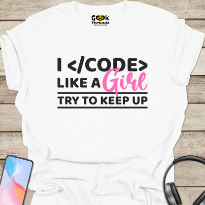 I Code Like A Girl, Try To Keep Up T-shirt