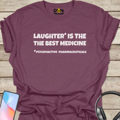 Laughter is the Best Medicine T-shirt