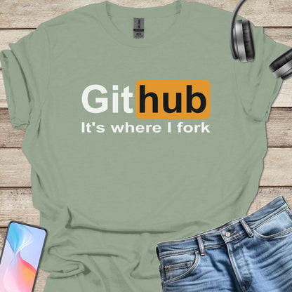 Git Hub - It's where I fork T-shirt