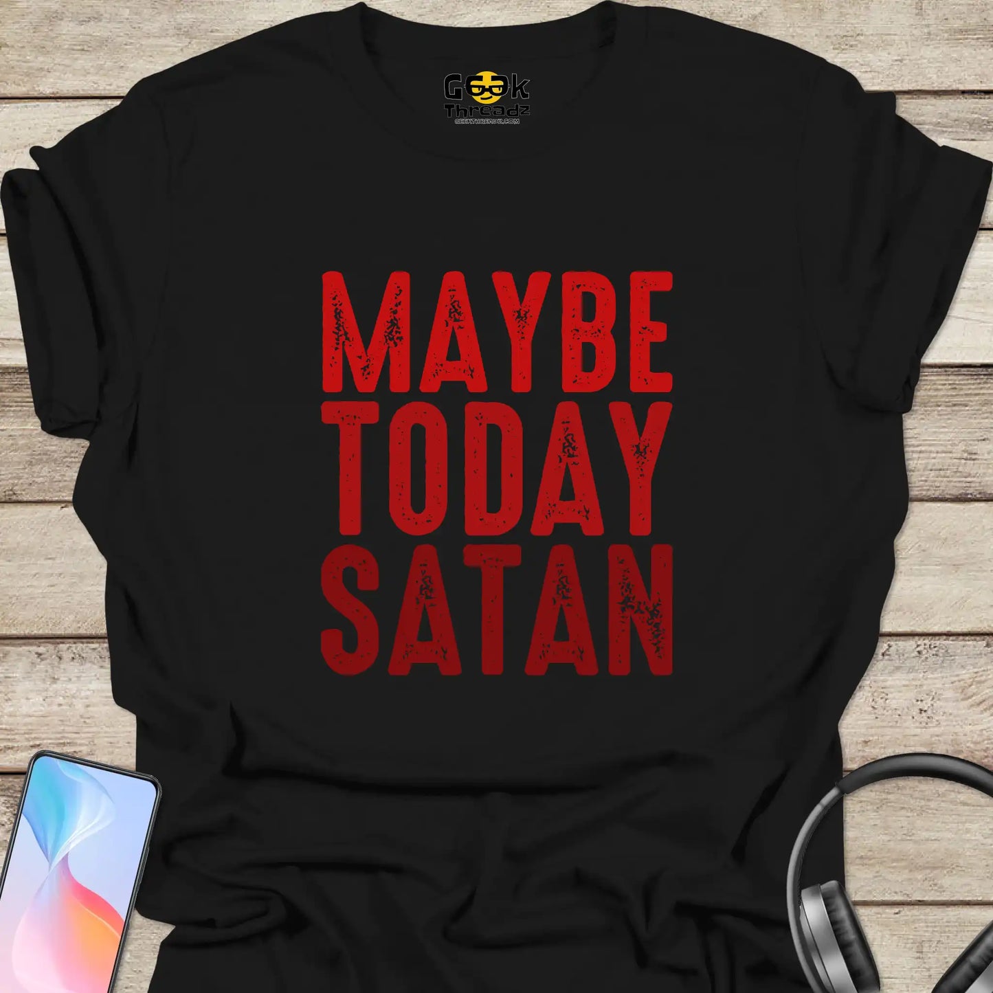 Maybe Today Satan T-shirt