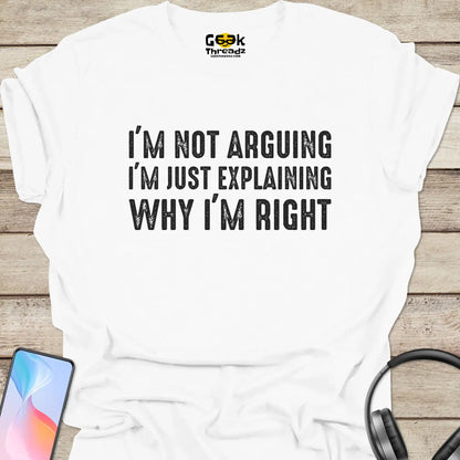 I'm Not Arguing T-shirt