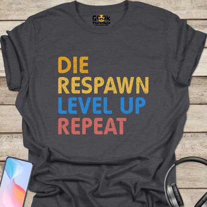 Die, Respawn, Level Up, Repeat T-shirt