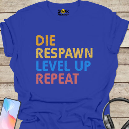 Die, Respawn, Level Up, Repeat T-shirt