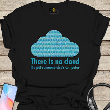 There Is No Cloud T-shirt