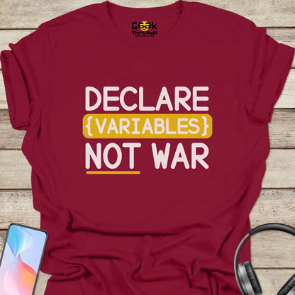 Declare Variables Not War T-shirt