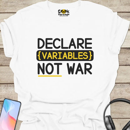 Declare Variables Not War T-shirt