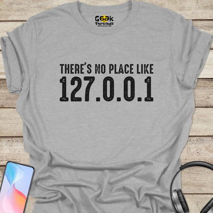 There's No Place Like 127.0.0.1 T-shirt