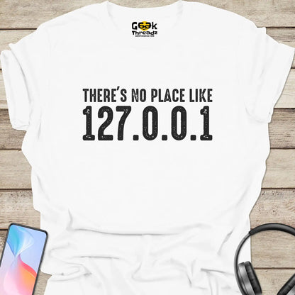 There's No Place Like 127.0.0.1 T-shirt