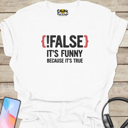 !False Because It's True T-shirt