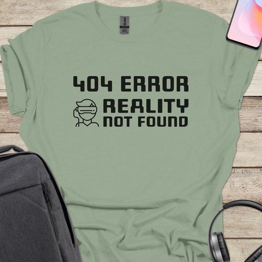 404 Reality Not Found T-shirt