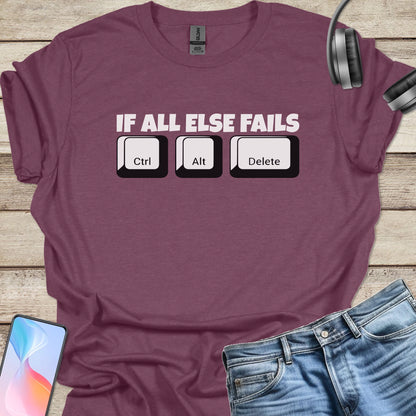 If All Else Fails, Ctrl-Alt-Del T-shirt