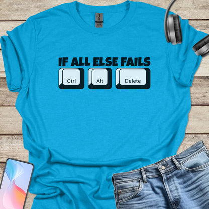 If All Else Fails, Ctrl-Alt-Del T-shirt