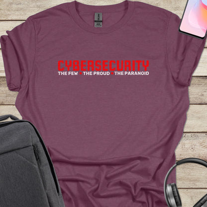 Cybersecurity: The Few The Proud The Paranoid T-shirt