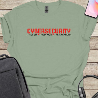 Cybersecurity: The Few The Proud The Paranoid T-shirt