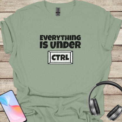 Everything is Under Control T-shirt