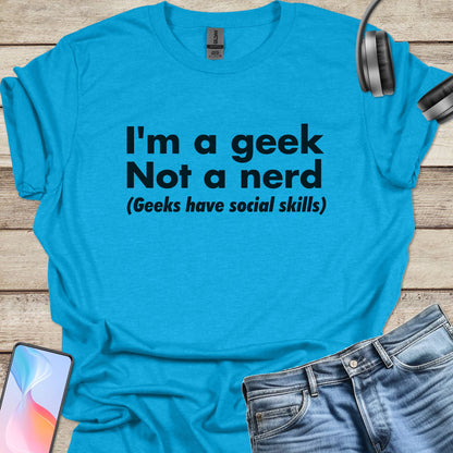 Geek, Not a Nerd T-Shirt