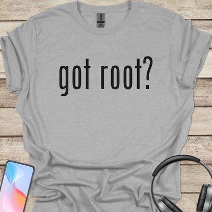 Got Root? T-shirt