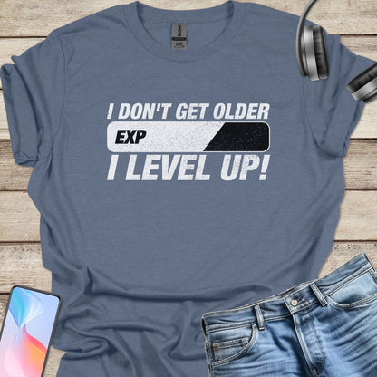 I don't get older, I level up T-shirt