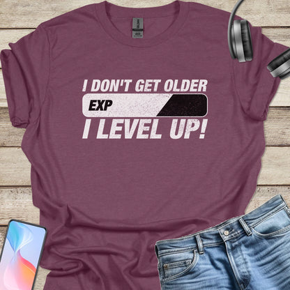 I don't get older, I level up T-shirt