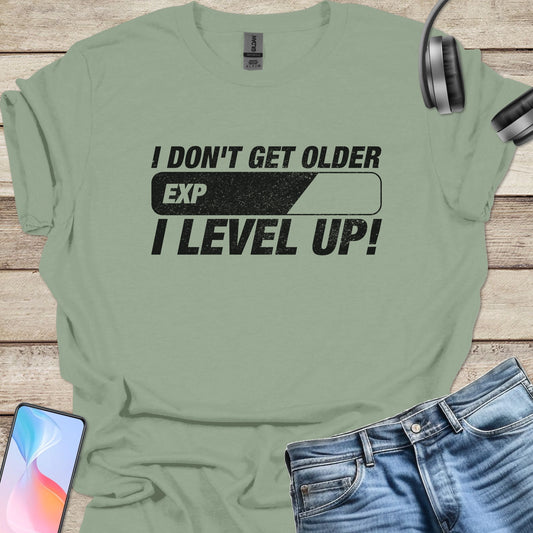 I don't get older, I level up T-shirt