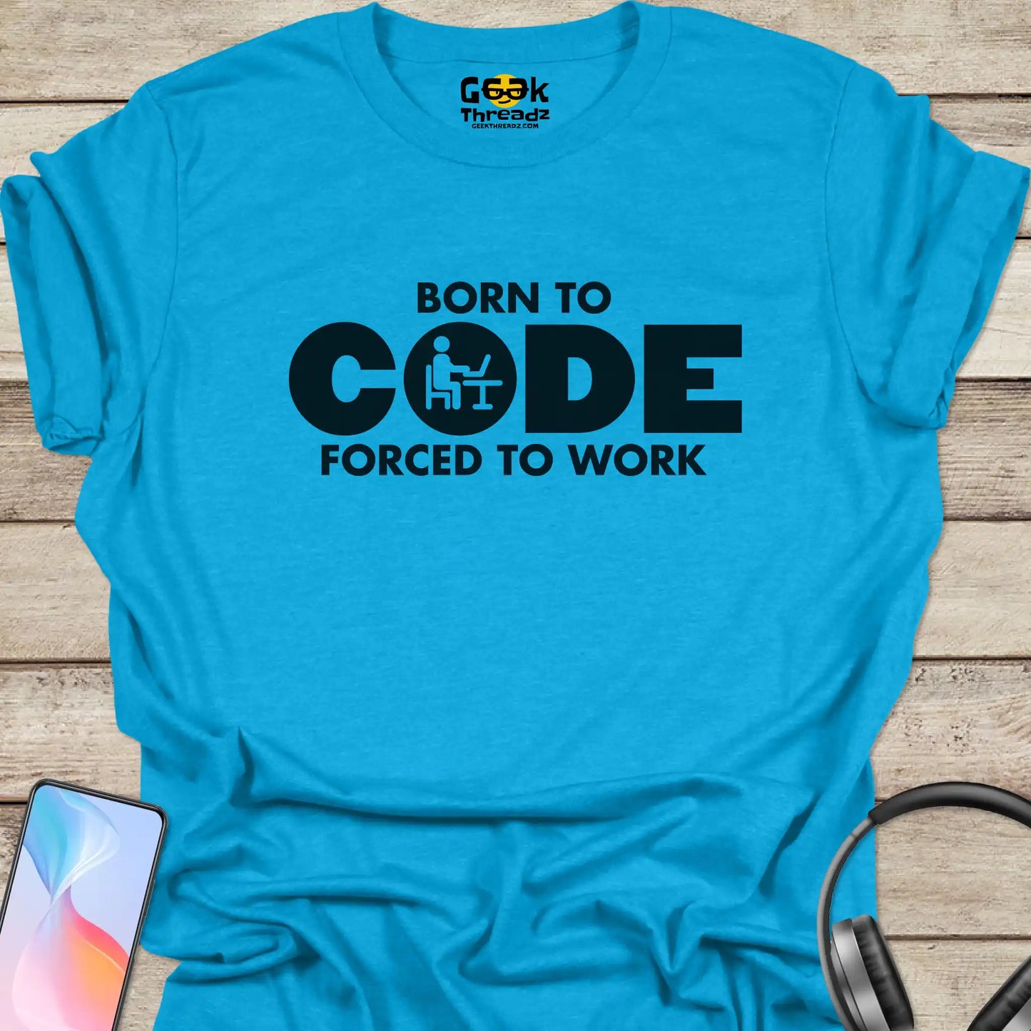 Born to Code Forced to Work T-shirt