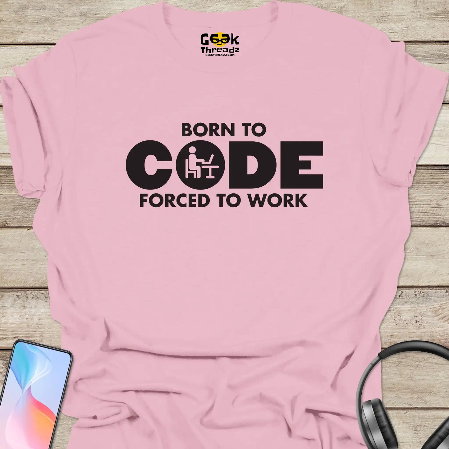 Born to Code Forced to Work T-shirt