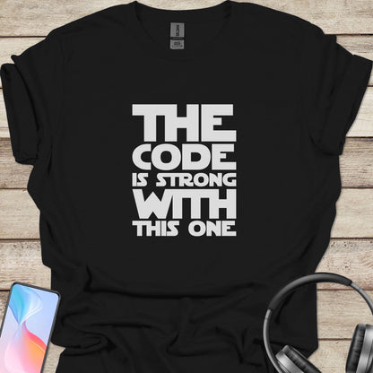 The Code Is Strong With This One T-shirt