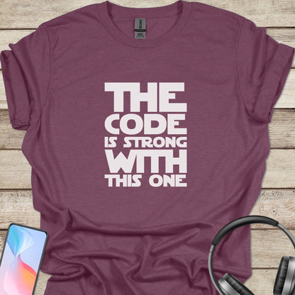The Code Is Strong With This One T-shirt