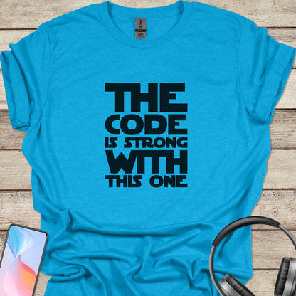 The Code Is Strong With This One T-shirt