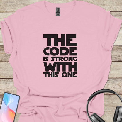 The Code Is Strong With This One T-shirt