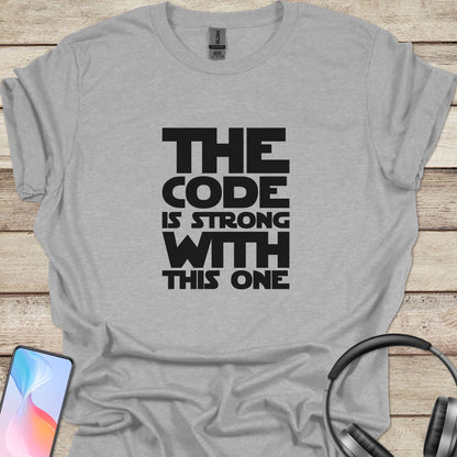 The Code Is Strong With This One T-shirt