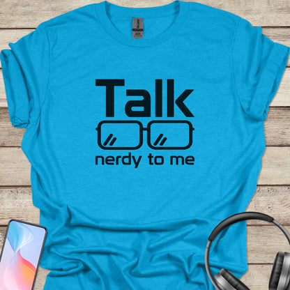 Talk Nerdy To Me T-shirt