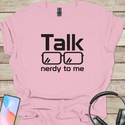 Talk Nerdy To Me T-shirt