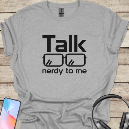 Talk Nerdy To Me T-shirt