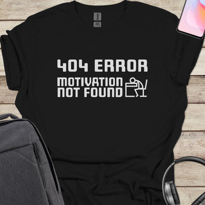 404 Error Motivation Not Found T-shirt