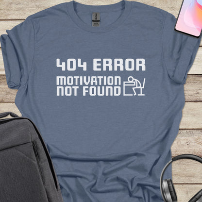 404 Error Motivation Not Found T-shirt