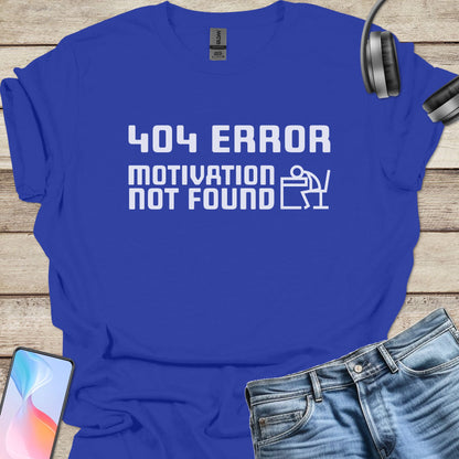 404 Error Motivation Not Found T-shirt