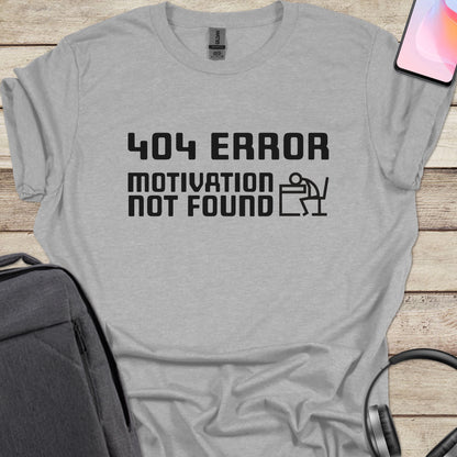 404 Error Motivation Not Found T-shirt